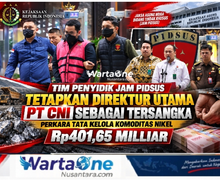 Tim Penyidik JAM PIDSUS Tetapkan Direktur Utama PT CNI Sebagai Tersangka Perkara Tata Kelola Komoditas Nikel Rp401,65 Milliar